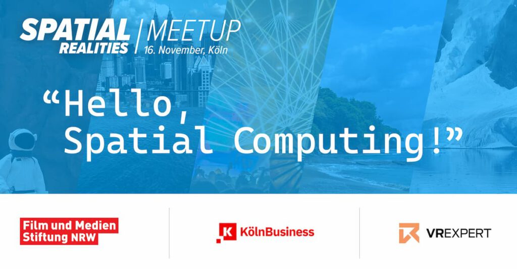Hello, Spatial Computing! - XR-Meetup in Kooperation mit Filmstiftung NRW
